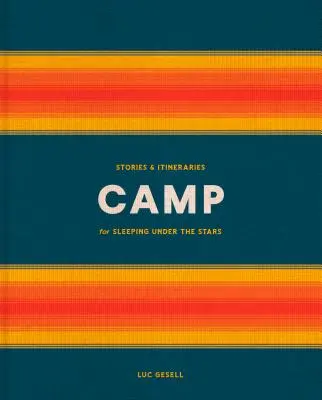 Campo: Storie e itinerari per dormire sotto le stelle - Camp: Stories and Itineraries for Sleeping Under the Stars