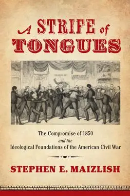 Un conflitto di lingue: Il compromesso del 1850 e i fondamenti ideologici della guerra civile americana - A Strife of Tongues: The Compromise of 1850 and the Ideological Foundations of the American Civil War