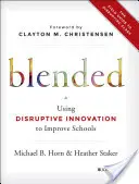 Blended: Usare l'innovazione dirompente per migliorare le scuole - Blended: Using Disruptive Innovation to Improve Schools
