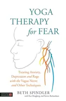 Yoga terapia per la paura: trattare l'ansia, la depressione e la rabbia con il nervo vago e altre tecniche - Yoga Therapy for Fear: Treating Anxiety, Depression and Rage with the Vagus Nerve and Other Techniques
