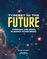 Tipografia nel futuro: Tipografia e design nei film di fantascienza - Typeset in the Future: Typography and Design in Science Fiction Movies