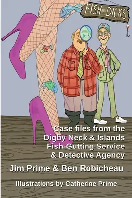 Pesci e cazzi: Casi del servizio di sventramento dei pesci e dell'agenzia investigativa di Digby Neck e delle isole - Fish and Dicks: Case Files from the Digby Neck and Islands Fish-Gutting Service and Detective Agency