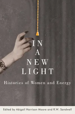 Sotto una nuova luce: storie di donne e di energia - In a New Light: Histories of Women and Energy