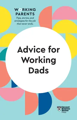 Consigli per i papà che lavorano (HBR Working Parents Series) - Advice for Working Dads (HBR Working Parents Series)