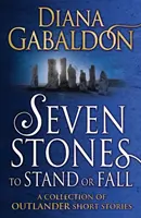 Sette pietre per resistere o cadere - Una raccolta di storie brevi di Outlander - Seven Stones to Stand or Fall - A Collection of Outlander Short Stories