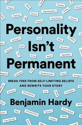 La personalità non è permanente: Liberarsi dalle convinzioni autolimitanti e riscrivere la propria storia - Personality Isn't Permanent: Break Free from Self-Limiting Beliefs and Rewrite Your Story