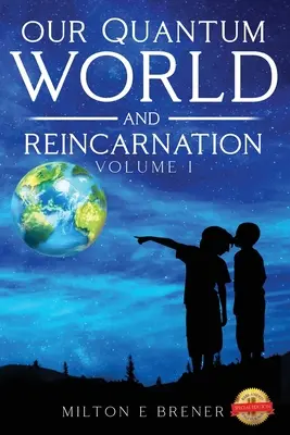 Il nostro mondo quantico e la reincarnazione (Vol. I) - Our Quantum World and Reincarnation (Vol. I)