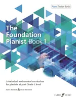 The Foundation Pianist, Book 1, Bk 1: A Technical and Musical Curriculum for Pianists at Post Grade 1 Level (Il pianista di base, Libro 1, Bk 1: Un curriculum tecnico e musicale per pianisti di livello successivo al primo) - The Foundation Pianist, Book 1, Bk 1: A Technical and Musical Curriculum for Pianists at Post Grade 1 Level