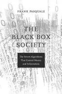 La società della scatola nera: Gli algoritmi segreti che controllano il denaro e l'informazione - The Black Box Society: The Secret Algorithms That Control Money and Information