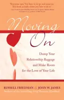 Andare avanti: Gettare il bagaglio delle relazioni e fare spazio all'amore della vostra vita - Moving on: Dump Your Relationship Baggage and Make Room for the Love of Your Life