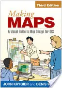 Creare mappe, terza edizione: Guida visiva alla progettazione di mappe per il GIS - Making Maps, Third Edition: A Visual Guide to Map Design for GIS