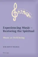 Vivere la musica - Ripristinare lo spirituale: la musica come benessere - Experiencing Music - Restoring the Spiritual: Music as Well-Being