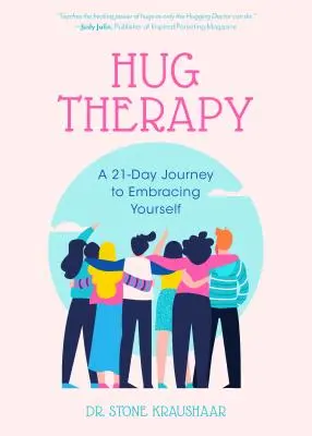 Terapia dell'abbraccio: Un viaggio di 21 giorni per abbracciare se stessi, la propria vita e tutti coloro che ci circondano - Hug Therapy: A 21-Day Journey to Embracing Yourself, Your Life, and Everyone Around You
