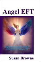 Angel EFT - Attingere ai regni angelici con l'EFT dell'energia moderna - Angel EFT - Tap into the Angelic Realms with Modern Energy EFT