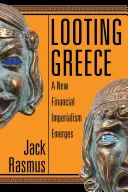 Saccheggiare la Grecia: Emerge un nuovo imperialismo finanziario - Looting Greece: A New Financial Imperialism Emerges