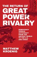 Il ritorno della rivalità tra grandi potenze: La democrazia contro l'autocrazia dal mondo antico agli Stati Uniti e alla Cina - The Return of Great Power Rivalry: Democracy Versus Autocracy from the Ancient World to the U.S. and China