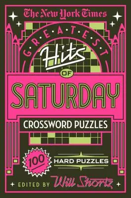 Il New York Times Greatest Hits dei cruciverba del sabato: 100 enigmi difficili da risolvere - The New York Times Greatest Hits of Saturday Crossword Puzzles: 100 Hard Puzzles