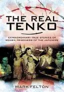 Le vere Tenko: straordinarie storie di donne prigioniere dei giapponesi - The Real Tenko: Extraordinary True Stories of Women Prisoners of the Japanese