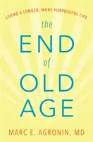 La fine della vecchiaia: Vivere una vita più lunga e ricca di obiettivi - The End of Old Age: Living a Longer, More Purposeful Life