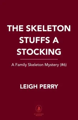 Lo scheletro riempie la calza: Il mistero della famiglia Skeleton (#6) - The Skeleton Stuffs a Stocking: A Family Skeleton Mystery (#6)