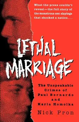 Matrimonio letale: I crimini indicibili di Paul Bernardo e Karla Homolka - Lethal Marriage: The Unspeakable Crimes of Paul Bernardo and Karla Homolka