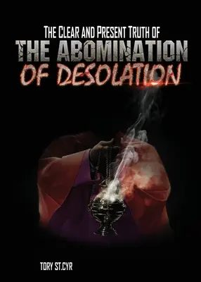 La verità chiara e attuale dell'Abominio della Desolazione - The Clear and Present Truth of The Abomination of Desolation