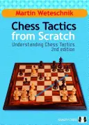 Tattiche scacchistiche da zero: Capire la tattica degli scacchi - Chess Tactics from Scratch: Understanding Chess Tactics