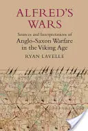 Le guerre di Alfred: fonti e interpretazioni della guerra anglosassone nell'età vichinga - Alfred's Wars: Sources and Interpretations of Anglo-Saxon Warfare in the Viking Age