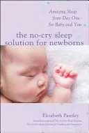 La soluzione per il sonno dei neonati senza pianto: Sonno fantastico fin dal primo giorno - per il bambino e per voi - The No-Cry Sleep Solution for Newborns: Amazing Sleep from Day One - For Baby and You