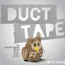 Nastro adesivo: 101 idee avventurose per arte, gioielli, fiori, portafogli e altro ancora - Duct Tape: 101 Adventurous Ideas for Art, Jewelry, Flowers, Wallets and More