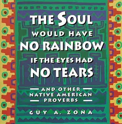 L'anima non avrebbe l'arcobaleno se gli occhi non avessero le lacrime e altre storie dei nativi americani - Soul Would Have No Rainbow If the Eyes Had No Tears and Other Native American PR