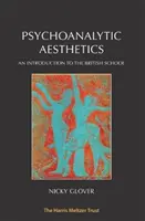 Estetica psicoanalitica: Introduzione alla scuola britannica - Psychoanalytic Aesthetics: An Introduction to the British School