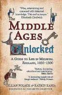 Il Medioevo svelato: Guida alla vita nell'Inghilterra medievale, 1050-1300 - The Middle Ages Unlocked: A Guide to Life in Medieval England, 1050-1300