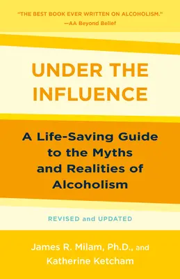 Sotto l'influenza: Una guida salvavita ai miti e alle realtà dell'alcolismo - Under the Influence: A Life-Saving Guide to the Myths and Realities of Alcoholism