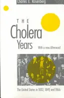 Gli anni del colera: Gli Stati Uniti nel 1832, 1849 e 1866 - The Cholera Years: The United States in 1832, 1849, and 1866