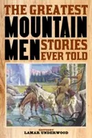 Le più belle storie di uomini di montagna mai raccontate - The Greatest Mountain Men Stories Ever Told