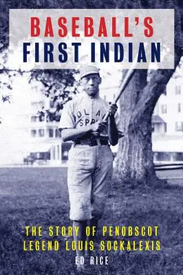 Il primo indiano del baseball: La storia della leggenda Penobscot Louis Sockalexis - Baseball's First Indian: The Story of Penobscot Legend Louis Sockalexis