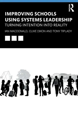 Migliorare le scuole usando la leadership dei sistemi: Trasformare le intenzioni in realtà - Improving Schools Using Systems Leadership: Turning Intention Into Reality