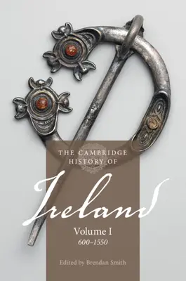 Storia dell'Irlanda di Cambridge: Volume 1, 600-1550 - The Cambridge History of Ireland: Volume 1, 600-1550