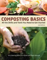 Fondamenti di compostaggio: Tutte le competenze e gli strumenti necessari per iniziare a fare il compostaggio - Composting Basics: All the Skills and Tools You Need to Get Started