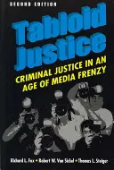 Tabloid Justice - La giustizia penale nell'era della frenesia mediatica - Tabloid Justice - Criminal Justice in an Age of Media Frenzy