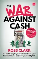La guerra contro il contante: il complotto per svuotare il portafoglio e possedere il futuro finanziario - e perché bisogna combatterlo - The War Against Cash: The Plot to Empty Your Wallet and Own Your Financial Future - And Why You Must Fight It