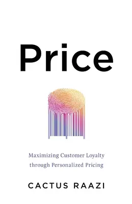Prezzo: Massimizzare la fedeltà del cliente attraverso un prezzo personalizzato - Price: Maximizing Customer Loyalty through Personalized Pricing
