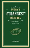 Le partite più strane del rugby - Storie straordinarie ma vere di oltre un secolo di rugby - Rugby's Strangest Matches - Extraordinary but true stories from over a century of rugby
