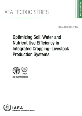 Ottimizzazione dell'efficienza dell'uso del suolo, dell'acqua e dei nutrienti nei sistemi di produzione integrata di colture e bestiame - Optimizing Soil, Water and Nutrient Use Efficiency in Integrated Cropping-Livestock Production Systems