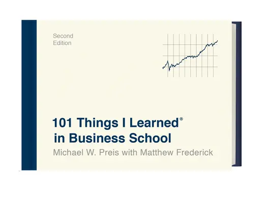 101 cose che ho imparato alla Business School (seconda edizione) - 101 Things I Learned(r) in Business School (Second Edition)