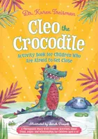 Libro di attività di Cleo il coccodrillo per bambini che hanno paura di avvicinarsi: Una storia terapeutica con attività creative sulla fiducia, la rabbia e le relazioni. - Cleo the Crocodile Activity Book for Children Who Are Afraid to Get Close: A Therapeutic Story with Creative Activities about Trust, Anger, and Relati