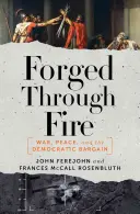 Forgiato dal fuoco: guerra, pace e patto democratico - Forged Through Fire: War, Peace, and the Democratic Bargain