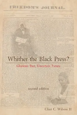 Dove va la stampa nera?: Passato glorioso, futuro incerto - Whither the Black Press?: Glorious Past, Uncertain Future