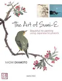 L'arte del Sumi-E: la pittura a inchiostro con il pennello giapponese - The Art of Sumi-E: Beautiful Ink Painting Using Japanese Brushwork